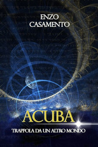 Acuba: Trappola Da Un Altro Mondo (Italian Edition)