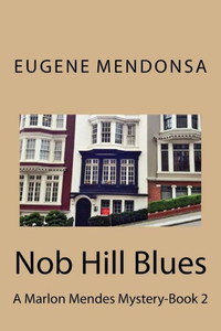 Nob Hill Blues: A Marlon Mendes Mystery Nob Hill Blues: A Marlon Mendes Mystery
