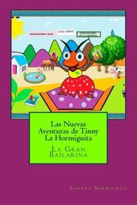 Las Nuevas Aventuras De Tinny La Hormiguita: La Gran Bailarina (Spanish Edition) Las Nuevas Aventuras De Tinny La Hormiguita: La Gran Bailarina (Spanish Edition)