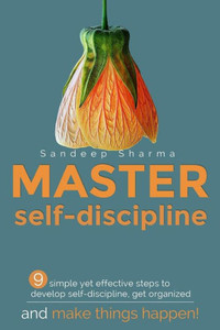 Master Self Discipline: 9 Simple Yet Effective Steps To Develop Self-Discipline, Get Organized, And Make Things Happen! (Self-Discipline, Develop Self Discipline, Master Self Discipline) Master Self Discipline: 9 Simple Yet Effective Steps To Develop Self-Discipline, Get Organized, And Make Things Happen! (Self-Discipline, Develop Self Discipline, Master Self Discipline)