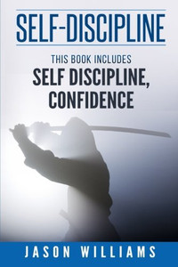 Self Discipline 2 Manuscripts Confidence And Self Discipline (Motivation,Confidence,Leadership)