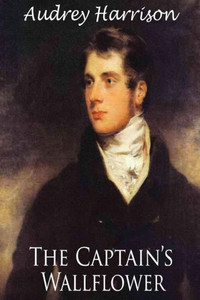 The Captain'S Wallflower - Large Print Edition: A Regency Romance