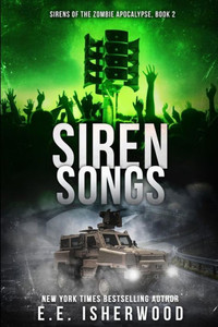Siren Songs: Sirens Of The Zombie Apocalypse, Book 2