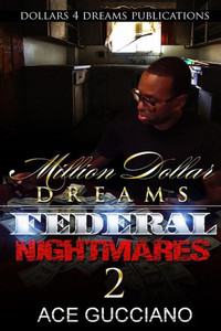 Million Dollar Dreams And Federal Nightmares 2 Million Dollar Dreams And Federal Nightmares 2