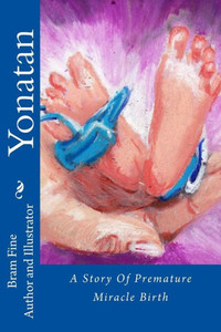 Yonatan: A Story Of Premature Miracle Birth Yonatan: A Story Of Premature Miracle Birth