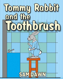 Tommy Rabbit And The Toothbrush (Rabbit Stories For Children)