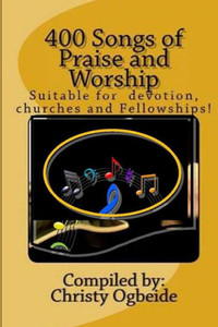 400 Songs Of Praise And Worship 400 Songs Of Praise And Worship