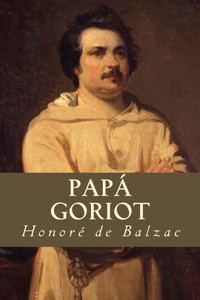 Papá Goriot (Spanish Edition) Papá Goriot (Spanish Edition)
