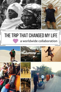 The Trip That Changed My Life The Trip That Changed My Life