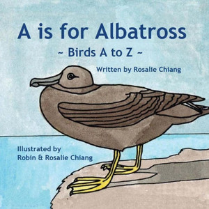 A Is For Albatross: Birds A-Z A Is For Albatross: Birds A-Z