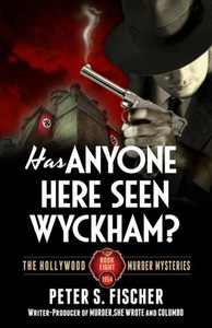 Has Anyone Here Seen Wyckham? (The Hollywood Murder Mysteries)