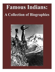 Famous Indians: A Collection Of Biographies Famous Indians: A Collection Of Biographies