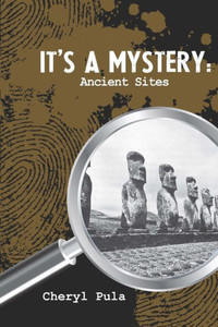 It'S A Mystery: Ancient Sites: Ancient Sites It'S A Mystery: Ancient Sites: Ancient Sites