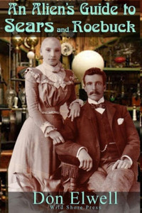 The Alien'S Guide To Sears And Roebuck The Alien'S Guide To Sears And Roebuck