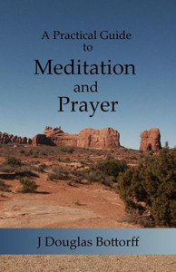 A Practical Guide To Meditation And Prayer A Practical Guide To Meditation And Prayer