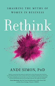 Rethink: Smashing the Myths of Women in Business