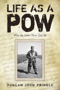 Life As A Pow: What My Father Never Told Me Life As A Pow: What My Father Never Told Me