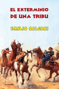 El Exterminio De Una Tribu (Spanish Edition) El Exterminio De Una Tribu (Spanish Edition)