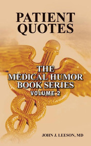 Patient Quotes: The Medical Humor Book Series