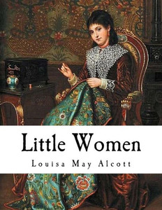 Little Women (Louisa May Alcott) Little Women (Louisa May Alcott)