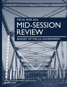 Fiscal Year 2016 Mid-Season Review: Budget Of The U.S. Government