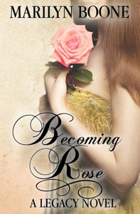 Becoming Rose (A Legacy Novel)