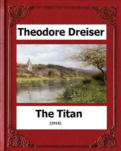 The Titan (1914) By:Theodore Dreiser