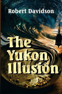 The Yukon Illusion (The Yukon Illusion 1)