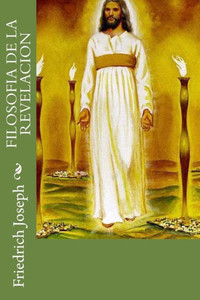 Filosofía De La Revelación (Spanish Edition) Filosofía De La Revelación (Spanish Edition)