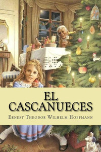 El Cascanueces (Spanish Edition)