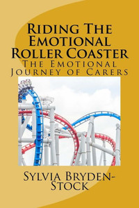 Riding The Emotional Roller Coaster: The Emotional Journey Of Carers