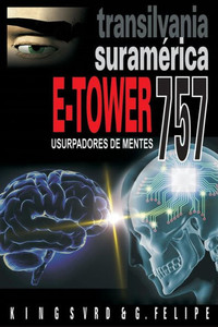 E-Tower 757 Transilvania Suramerica: Usurpadores De Mentes (Spanish Edition)