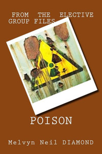 Poison: From The Elective Group Files Poison: From The Elective Group Files