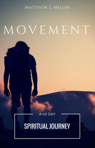 Movement: A 40 Day Spiritual Journey Movement: A 40 Day Spiritual Journey