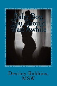 Baby Boy, You Should Wait Awhile Baby Boy, You Should Wait Awhile