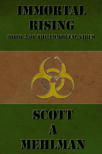 Immortal Rising: Book 2 Of The Immortal Virus Immortal Rising: Book 2 Of The Immortal Virus