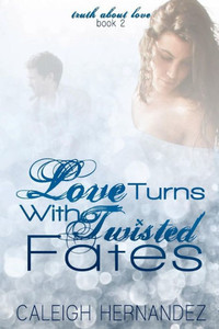 Love Turns With Twisted Fates (Truth About Love) Love Turns With Twisted Fates (Truth About Love)