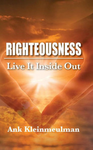 Righteousness: Live It Inside Out Righteousness: Live It Inside Out