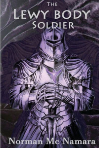 The Lewy Body Soldier: The Lewy Body Soldier The Lewy Body Soldier: The Lewy Body Soldier