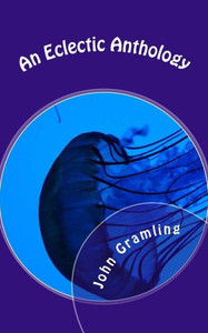 An Eclectic Anthology: Politics, Fiction And A Splash Of Insanity