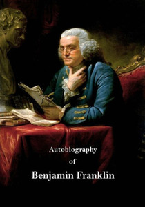 Autobiography Of Benjamin Franklin (Autobiographies)