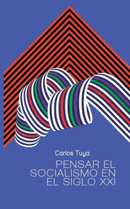 Pensar El Socialismo En El Siglo Xxi: El Agente Político Para La Transformación De La Sociedad (Spanish Edition)