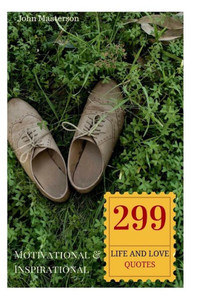 299 Motivational And Inspirational Life And Love Quotes (Productivity / Motivation)