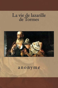 La Vie De Lazarille De Tormes (French Edition) La Vie De Lazarille De Tormes (French Edition)
