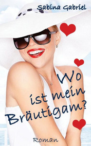 Wo Ist Mein Bräutigam? (German Edition) Wo Ist Mein Bräutigam? (German Edition)