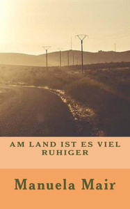 Am Land Ist Es Viel Ruhiger (German Edition)