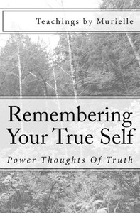 Remembering Your True Self: Power Thoughts Of Truth