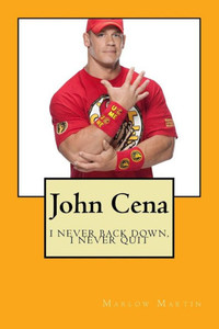 John Cena: I Never Back Down, I Never Quit John Cena: I Never Back Down, I Never Quit
