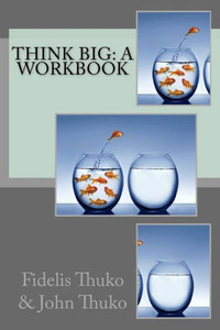 Think Big: A Workbook Think Big: A Workbook