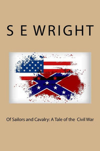 Of Sailors And Cavalry: A Tale Of The American Civil War